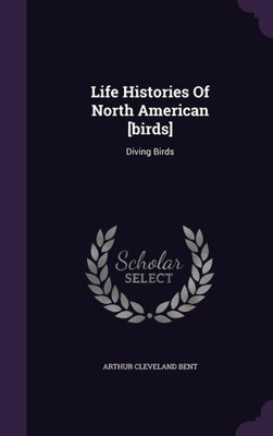 Life Histories Of North American [birds]: Diving Birds