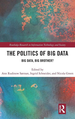 The Politics and Policies of Big Data: Big Data, Big Brother? (Routledge Research in Information Technology and Society)
