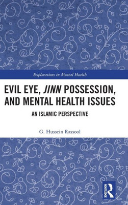 Evil Eye, Jinn Possession, and Mental Health Issues: An Islamic Perspective (Explorations in Mental Health)