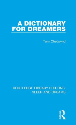 A Dictionary for Dreamers (Routledge Library Editions: Sleep and Dreams)
