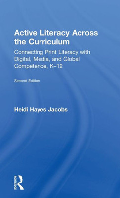 Active Literacy Across the Curriculum: Connecting Print Literacy with Digital, Media, and Global Competence, K-12 (Eye on Education)