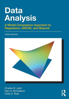 Data Analysis: A Model Comparison Approach To Regression, ANOVA, and Beyond, Third Edition