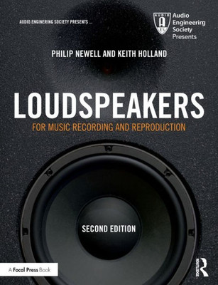 Loudspeakers: For Music Recording and Reproduction (Audio Engineering Society Presents)