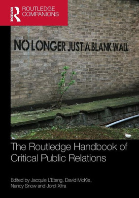 The Routledge Handbook of Critical Public Relations (Routledge Companions in Marketing, Advertising and Communication)