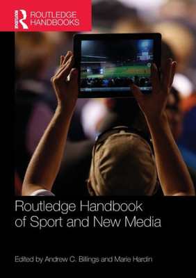 Routledge Handbook of Sport and New Media (Routledge International Handbooks)