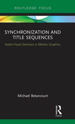 Synchronization and Title Sequences (Routledge Studies in Media Theory and Practice)