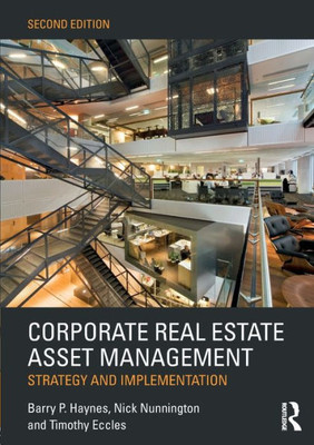 Corporate Real Estate Asset Management: Strategy and Implementation