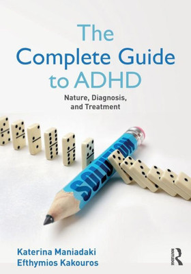 The Complete Guide to ADHD: Nature, Diagnosis, and Treatment