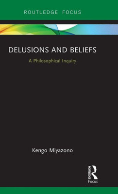 Delusions and Beliefs (Routledge Focus on Philosophy)
