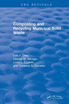 Composting and Recycling Municipal Solid Waste: Municipal Solid Waste (CRC Press Revivals)