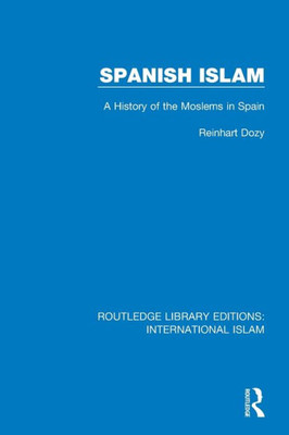 Spanish Islam (Routledge Library Editions: International Islam)