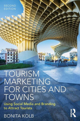 Tourism Marketing for Cities and Towns Using Social Media and Branding to Attract Tourists