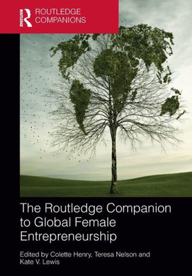 The Routledge Companion to Global Female Entrepreneurship (Routledge Companions in Business, Management and Marketing)