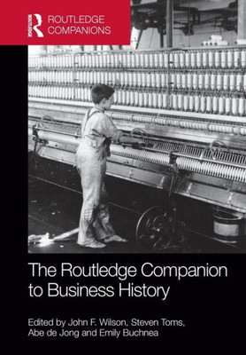 The Routledge Companion to Business History (Routledge Companions in Business, Management and Marketing)