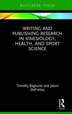 Writing and Publishing Research in Kinesiology, Health, and Sport Science (Routledge Focus)