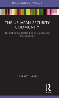 The US-Japan Security Community (Routledge Studies on the Asia-Pacific Region)
