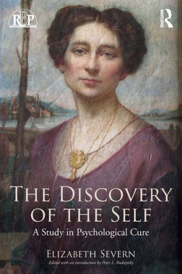 The Discovery of the Self: A Study in Psychological Cure (Relational Perspectives Book Series)