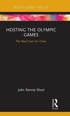 Hosting the Olympic Games: The Real Costs for Cities