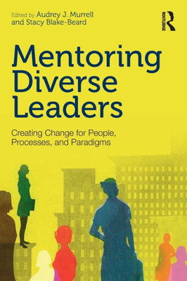 Mentoring Diverse Leaders: Creating Change for People, Processes, and Paradigms