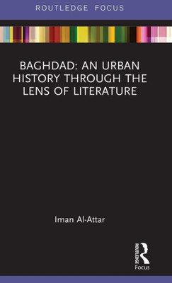 Baghdad: An Urban History through the Lens of Literature (Built Environment City Studies)