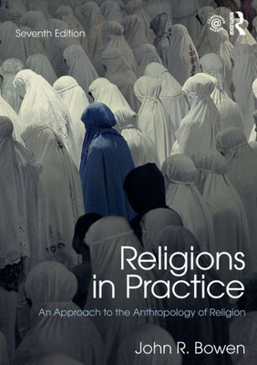 Religions in Practice: An Approach to the Anthropology of Religion (100 Cases)