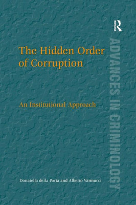 The Hidden Order of Corruption (New Advances in Crime and Social Harm)