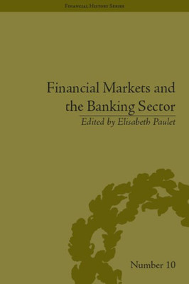 Financial Markets and the Banking Sector: Roles and Responsibilities in a Global World (Financial History)