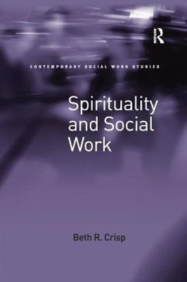 Spirituality and Social Work (Contemporary Social Work Studies)