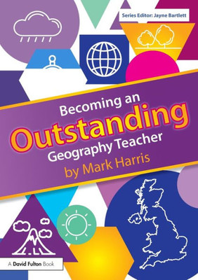 Becoming an Outstanding Geography Teacher (Becoming an Outstanding Teacher)