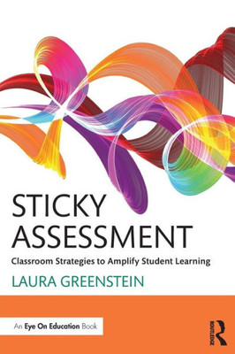 Sticky Assessment: Classroom Strategies to Amplify Student Learning