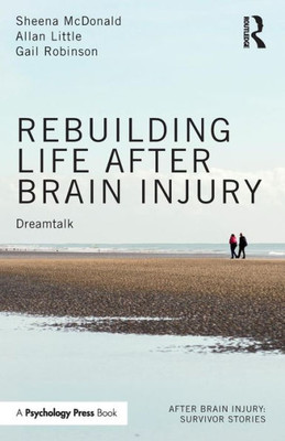 Rebuilding Life after Brain Injury: Dreamtalk (After Brain Injury: Survivor Stories)