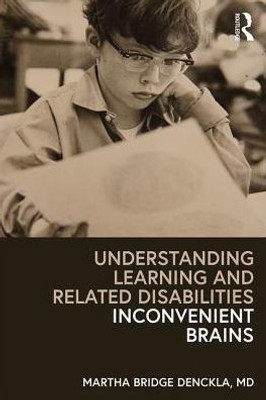 Understanding Learning and Related Disabilities: Inconvenient Brains