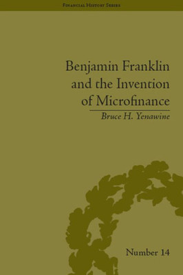 Benjamin Franklin and the Invention of Microfinance (Financial History)