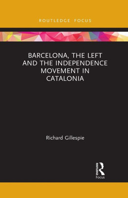 Barcelona, the Left and the Independence Movement in Catalonia (Europa Country Perspectives)