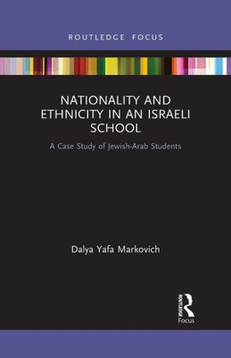 Nationality and Ethnicity in an Israeli School (Routledge Research in Educational Equality and Diversity)