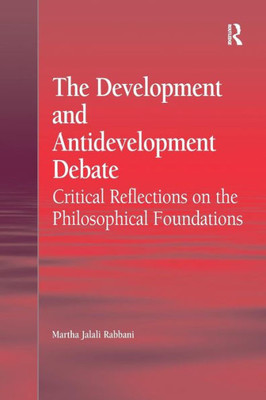 The Development and Antidevelopment Debate: Critical Reflections on the Philosophical Foundations