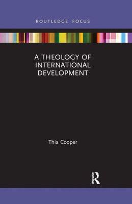 A Theology of International Development (Routledge Research in Religion and Development)
