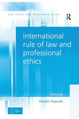 International Rule of Law and Professional Ethics (Law, Ethics and Governance)