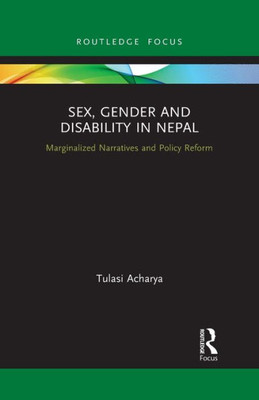 Sex, Gender and Disability in Nepal (Routledge ISS Gender, Sexuality and Development Studies)