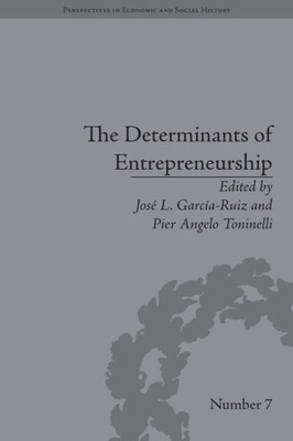 The Determinants of Entrepreneurship: Leadership, Culture, Institutions (Perspectives in Economic and Social History)
