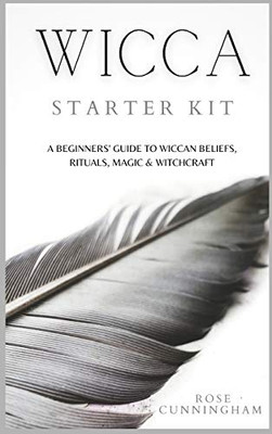 Wicca Starter Kit: A Beginners' Guide to Wicca Beliefs, Rituals, Magic and Witchcraft - 9781914128639