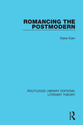 Romancing the Postmodern (Routledge Library Editions: Literary Theory)