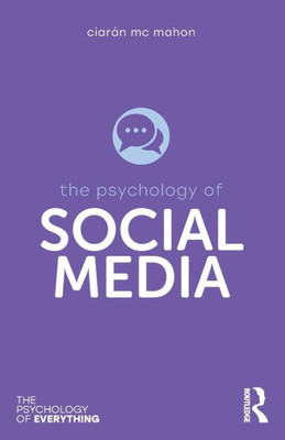 The Psychology of Social Media (The Psychology of Everything)