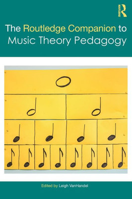 The Routledge Companion to Music Theory Pedagogy (Routledge Music Companions)