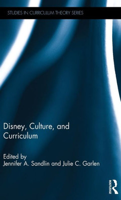 Disney, Culture, and Curriculum (Studies in Curriculum Theory Series)