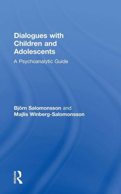 Dialogues with Children and Adolescents: A Psychoanalytic Guide