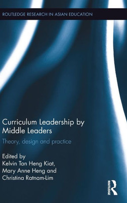 Curriculum Leadership by Middle Leaders: Theory, design and practice (Routledge Research in Asian Education)