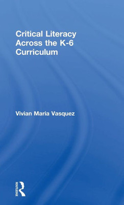 Critical Literacy Across the K-6 Curriculum