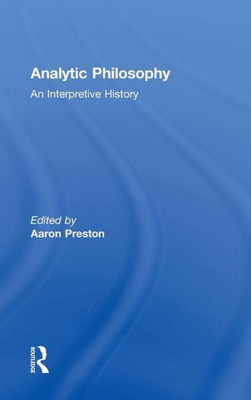 Analytic Philosophy: An Interpretive History