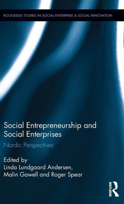 Social Entrepreneurship and Social Enterprises: Nordic Perspectives (Routledge Studies in Social Enterprise & Social Innovation)